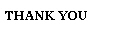 THANK YOU